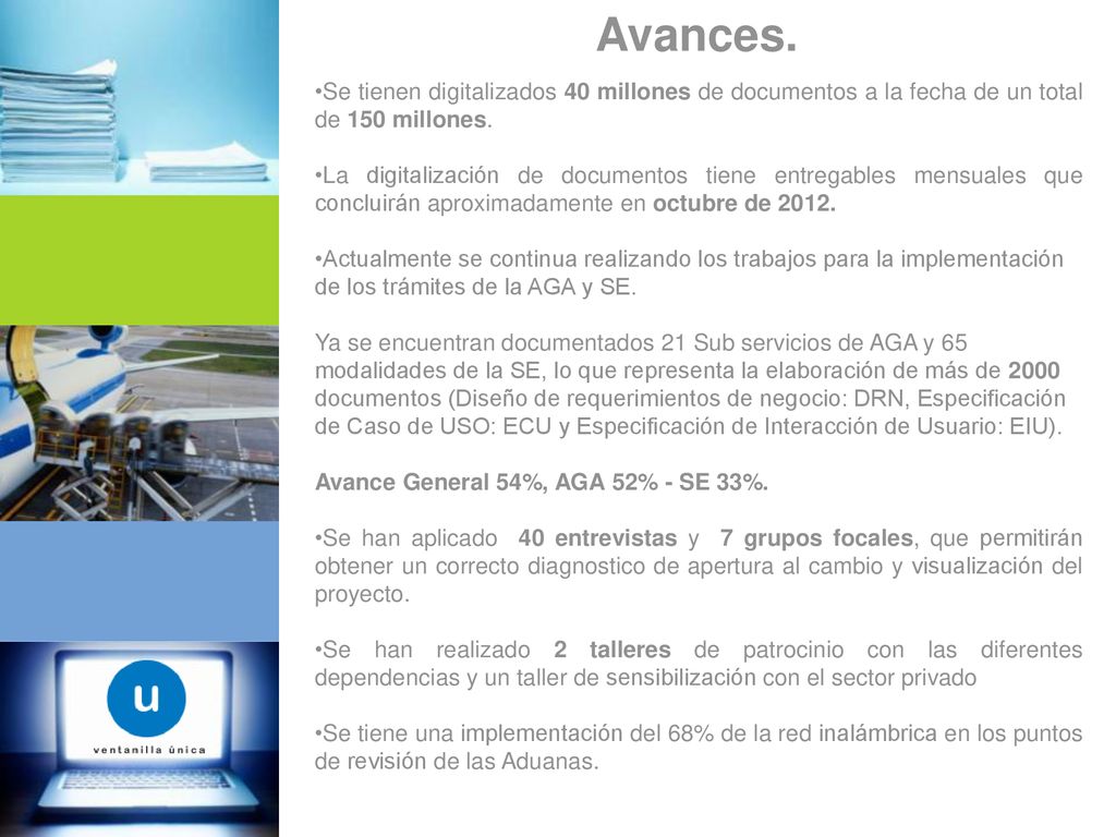 Avances. Se tienen digitalizados 40 millones de documentos a la fecha de un total de 150 millones.