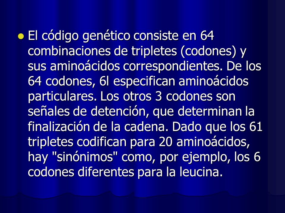 El código genético consiste en 64 combinaciones de tripletes (codones) y sus aminoácidos correspondientes.