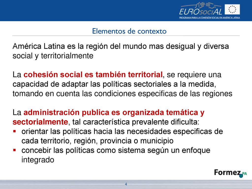 Elementos de contexto América Latina es la región del mundo mas desigual y diversa social y territorialmente.