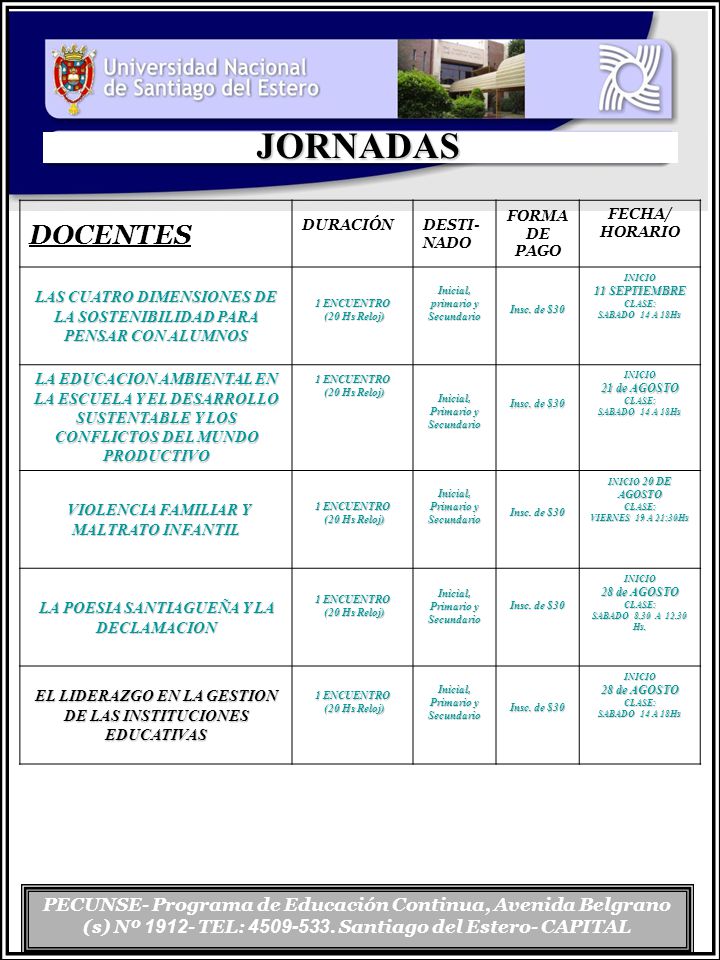 JORNADAS DOCENTES. DURACIÓN. DESTI-NADO. FORMA DE PAGO. FECHA/ HORARIO. LAS CUATRO DIMENSIONES DE LA SOSTENIBILIDAD PARA PENSAR CON ALUMNOS.