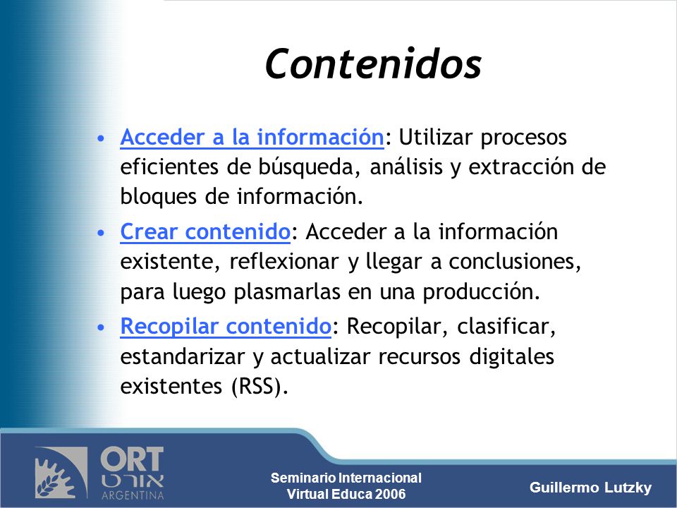Contenidos Acceder a la información: Utilizar procesos eficientes de búsqueda, análisis y extracción de bloques de información.