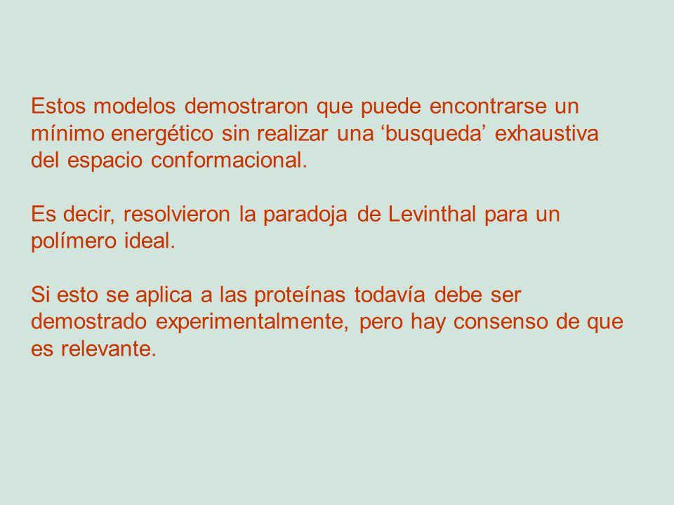 Estos modelos demostraron que puede encontrarse un mínimo energético sin realizar una ‘busqueda’ exhaustiva del espacio conformacional.