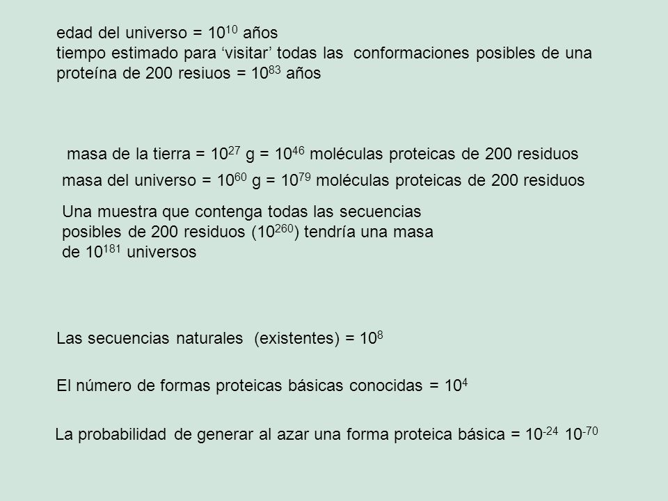 edad del universo = 1010 años tiempo estimado para ‘visitar’ todas las conformaciones posibles de una proteína de 200 resiuos = 1083 años