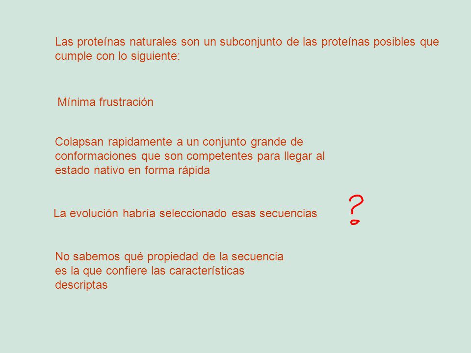 Las proteínas naturales son un subconjunto de las proteínas posibles que cumple con lo siguiente: