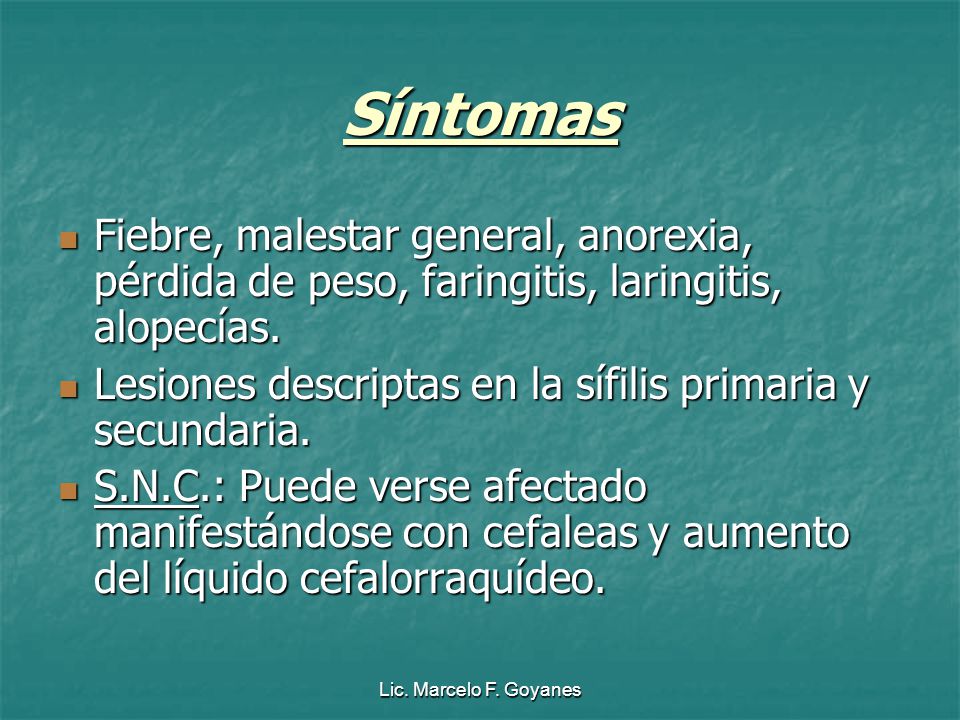 Síntomas Fiebre, malestar general, anorexia, pérdida de peso, faringitis, laringitis, alopecías.