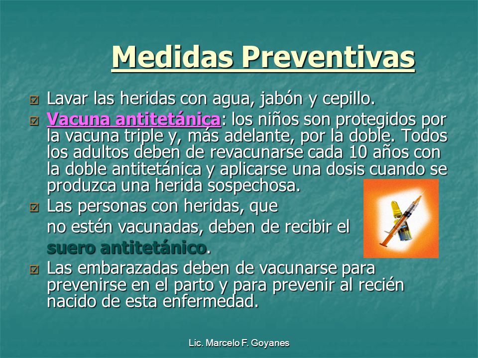 Medidas Preventivas Lavar las heridas con agua, jabón y cepillo.