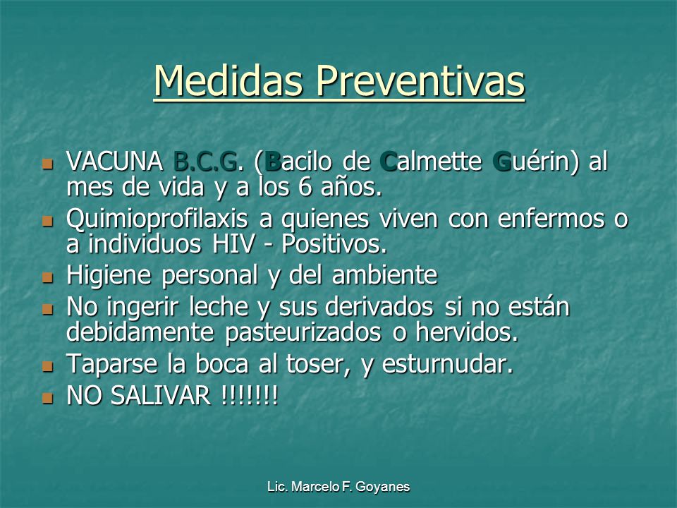 Medidas Preventivas VACUNA B.C.G. (Bacilo de Calmette Guérin) al mes de vida y a los 6 años.