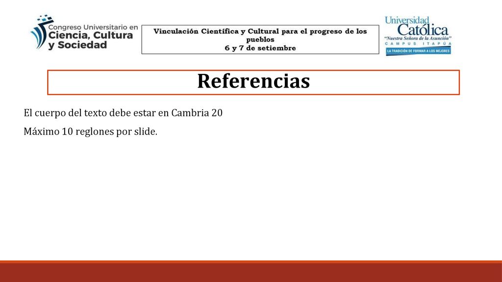 Referencias El cuerpo del texto debe estar en Cambria 20