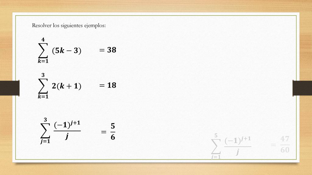 𝒌=𝟏 𝟒 (𝟓𝒌−𝟑) =𝟑𝟖 𝒌=𝟏 𝟑 𝟐(𝒌+𝟏) =𝟏𝟖 𝒋=𝟏 𝟑 (−𝟏) 𝒋+𝟏 𝒋 = 𝟓 𝟔