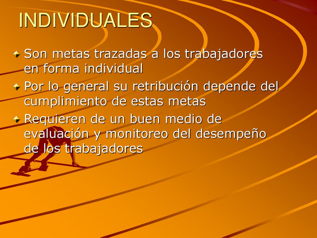 INDIVIDUALES Son metas trazadas a los trabajadores en forma individual