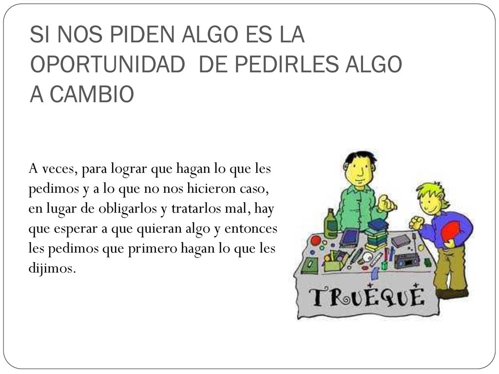 SI NOS PIDEN ALGO ES LA OPORTUNIDAD DE PEDIRLES ALGO A CAMBIO