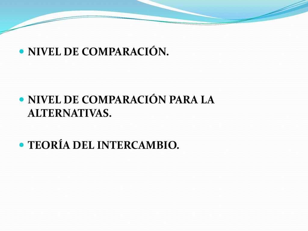 NIVEL DE COMPARACIÓN. NIVEL DE COMPARACIÓN PARA LA ALTERNATIVAS. TEORÍA DEL INTERCAMBIO.
