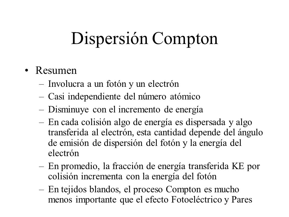 Dispersión Compton Resumen Involucra a un fotón y un electrón