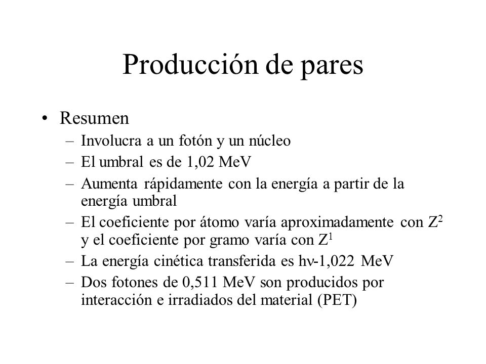 Producción de pares Resumen Involucra a un fotón y un núcleo
