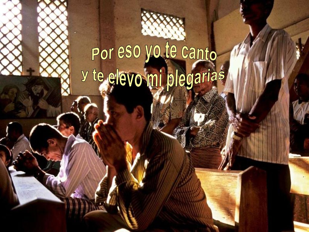 Por eso yo te canto y te elevo mi plegarias