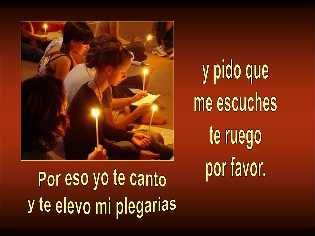 Por eso yo te canto y te elevo mi plegarias