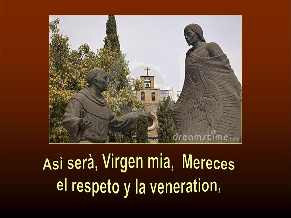 Asì serà, Virgen mia, Mereces el respeto y la veneration,