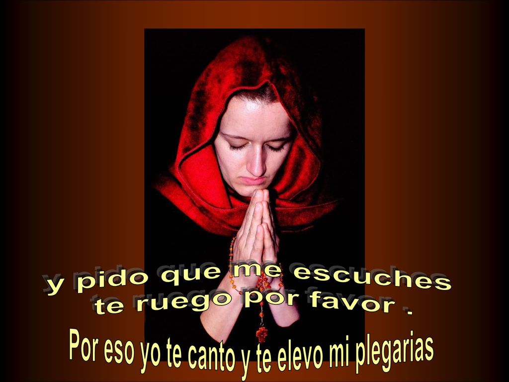 Por eso yo te canto y te elevo mi plegarias