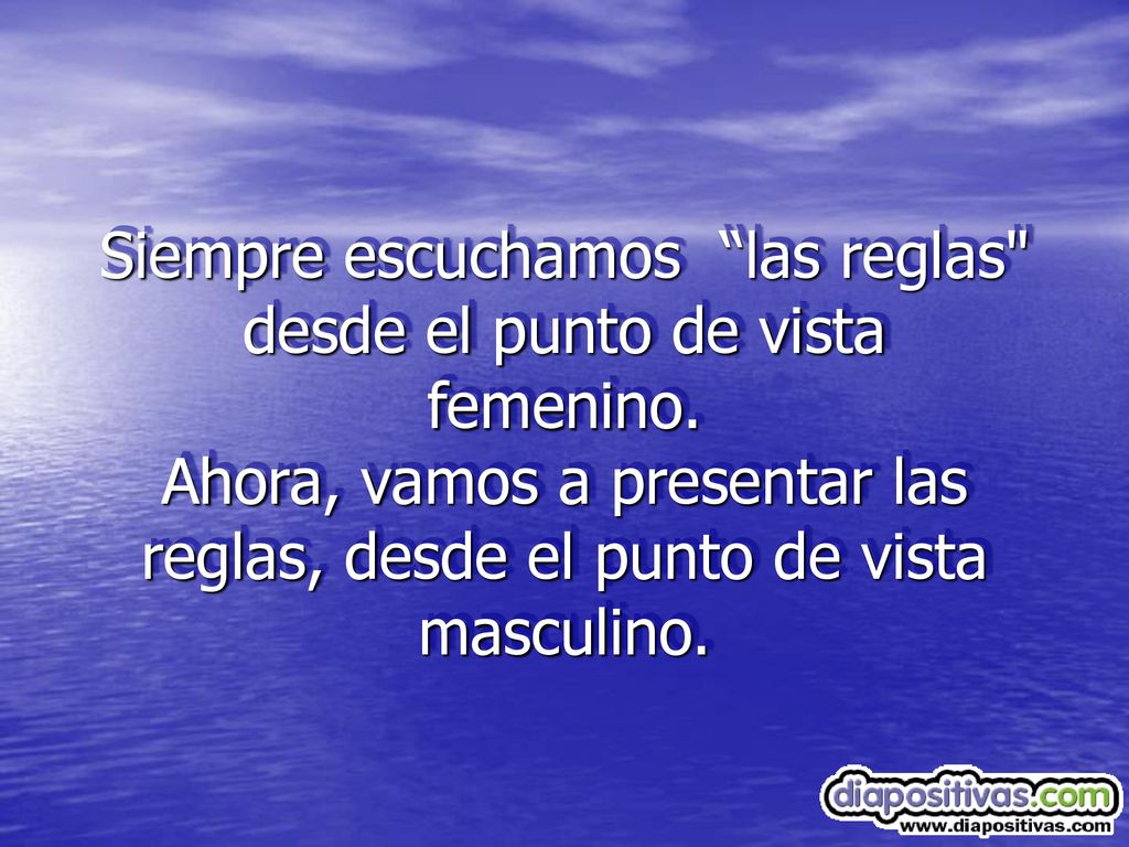 Siempre escuchamos las reglas desde el punto de vista femenino