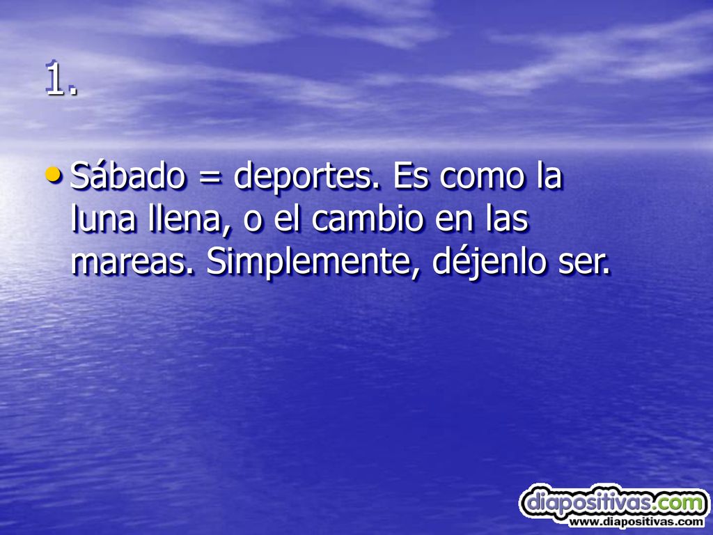 1. Sábado = deportes. Es como la luna llena, o el cambio en las mareas. Simplemente, déjenlo ser.