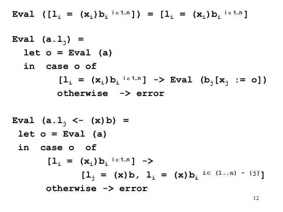 Eval ([li = (xi)bi i  1..n ]) = [li = (xi)bi i  1..n ]
