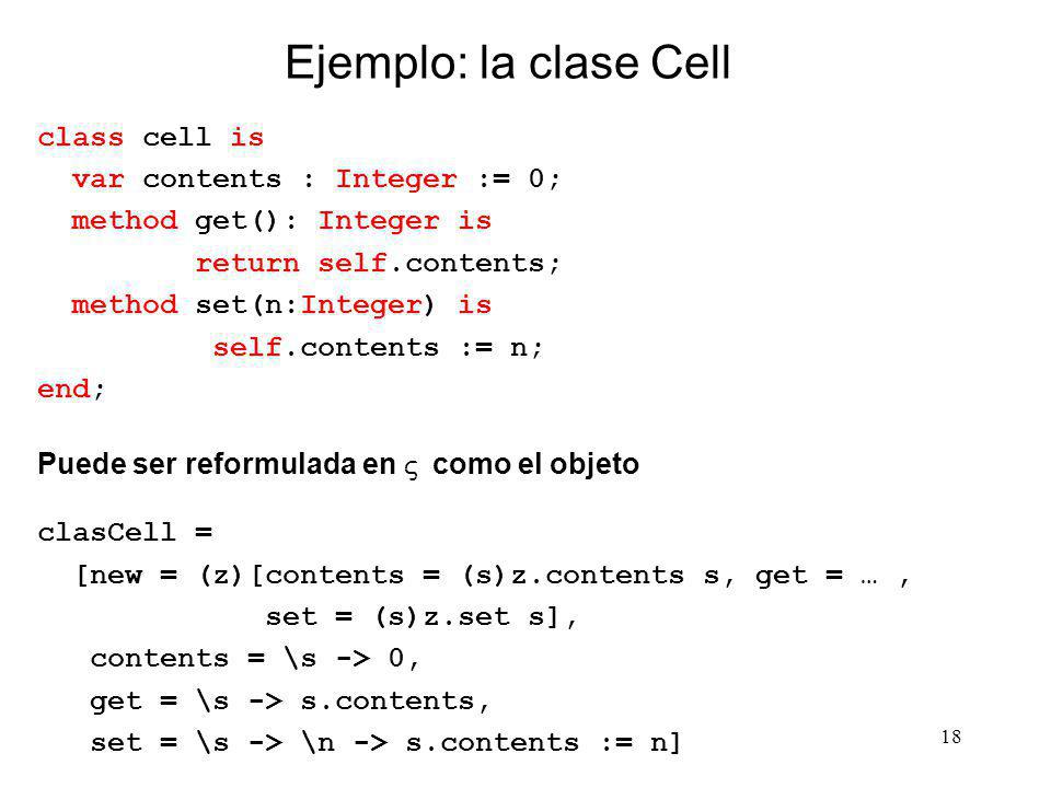 Ejemplo: la clase Cell class cell is var contents : Integer := 0;