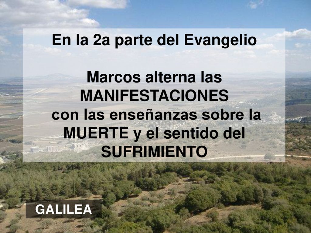 En la 2a parte del Evangelio Marcos alterna las MANIFESTACIONES