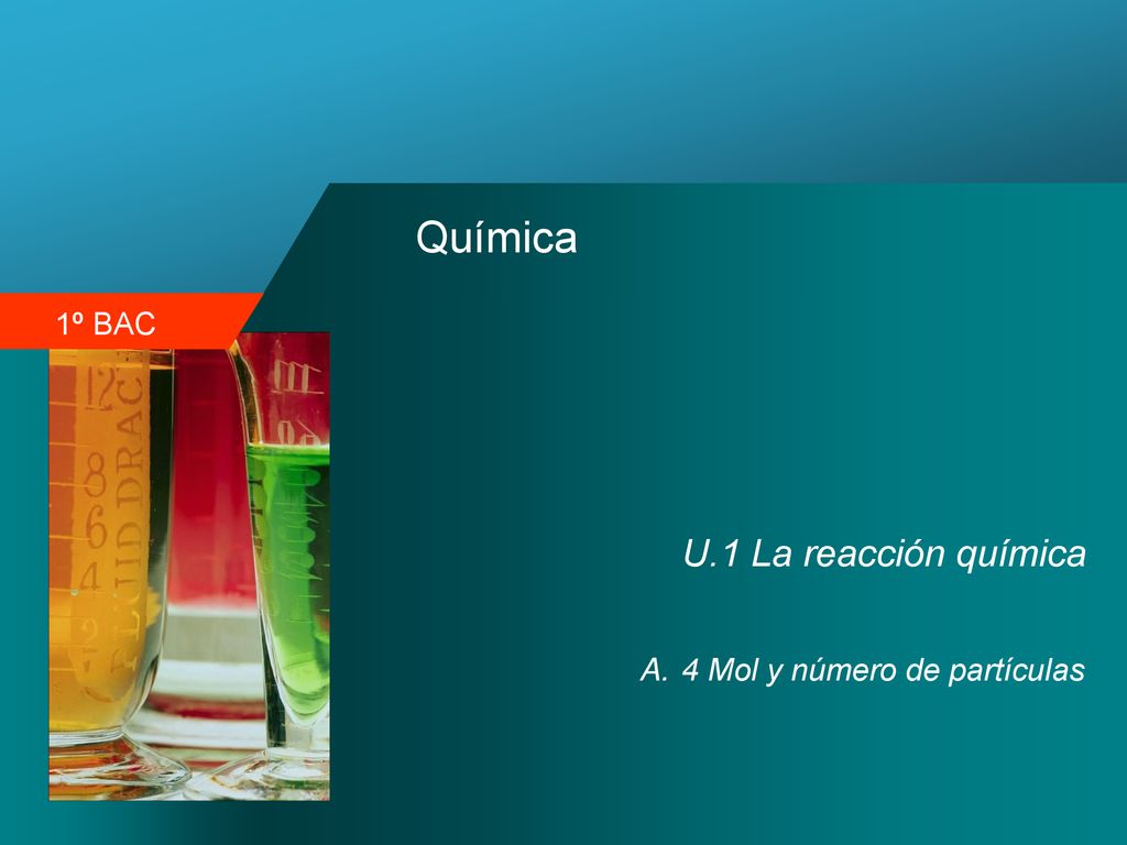 Química U.1 La reacción química 4 Mol y número de partículas