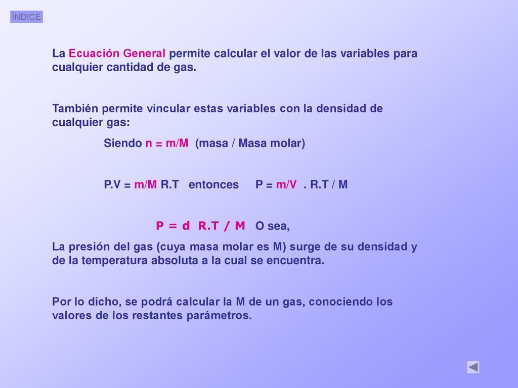 La Ecuación General permite calcular el valor de las variables para cualquier cantidad de gas.