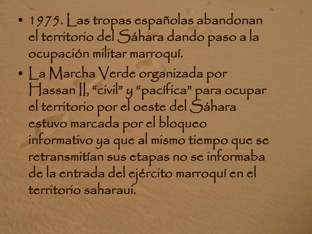 1975. Las tropas españolas abandonan el territorio del Sáhara dando paso a la ocupación militar marroquí.
