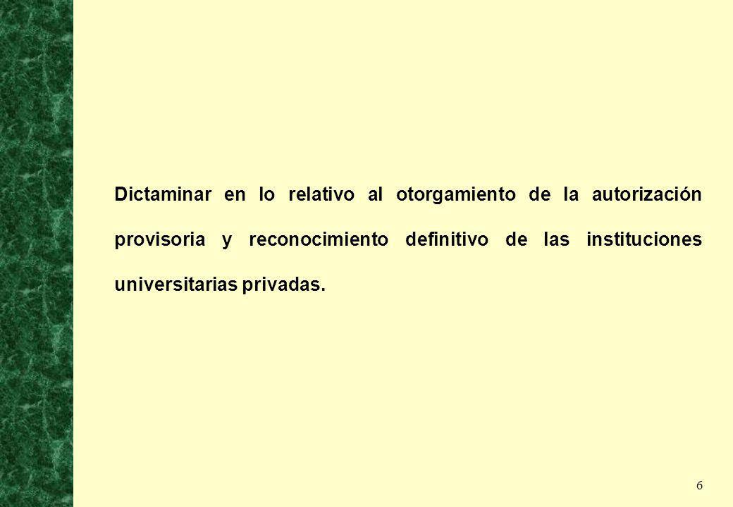 Dictaminar en lo relativo al otorgamiento de la autorización provisoria y reconocimiento definitivo de las instituciones universitarias privadas.