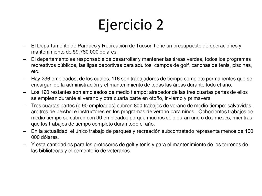 Ejercicio 2 El Departamento de Parques y Recreación de Tucson tiene un presupuesto de operaciones y mantenimiento de $9,760,000 dólares.