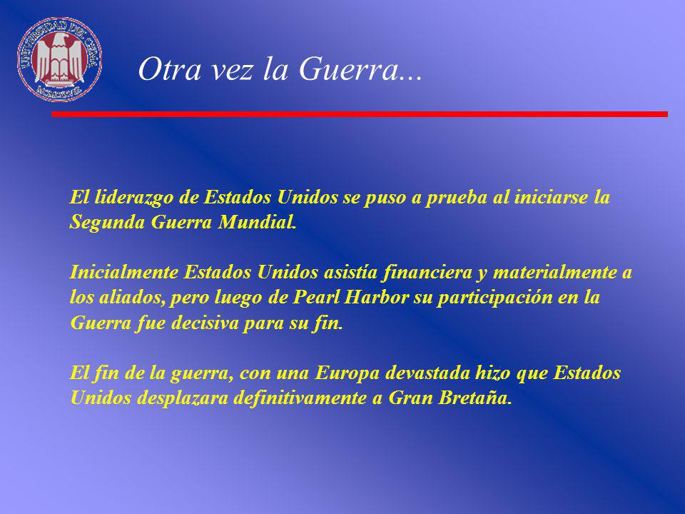 Otra vez la Guerra... El liderazgo de Estados Unidos se puso a prueba al iniciarse la Segunda Guerra Mundial.