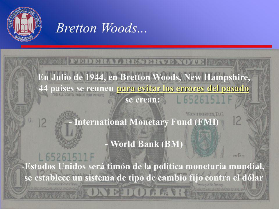 Bretton Woods... En Julio de 1944, en Bretton Woods, New Hampshire,