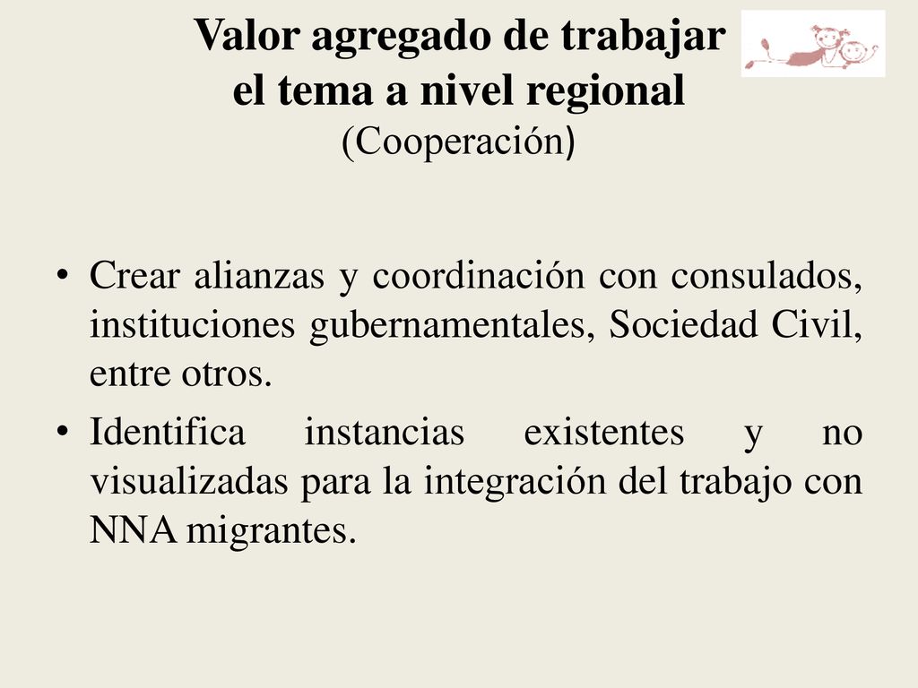 Valor agregado de trabajar el tema a nivel regional (Cooperación)