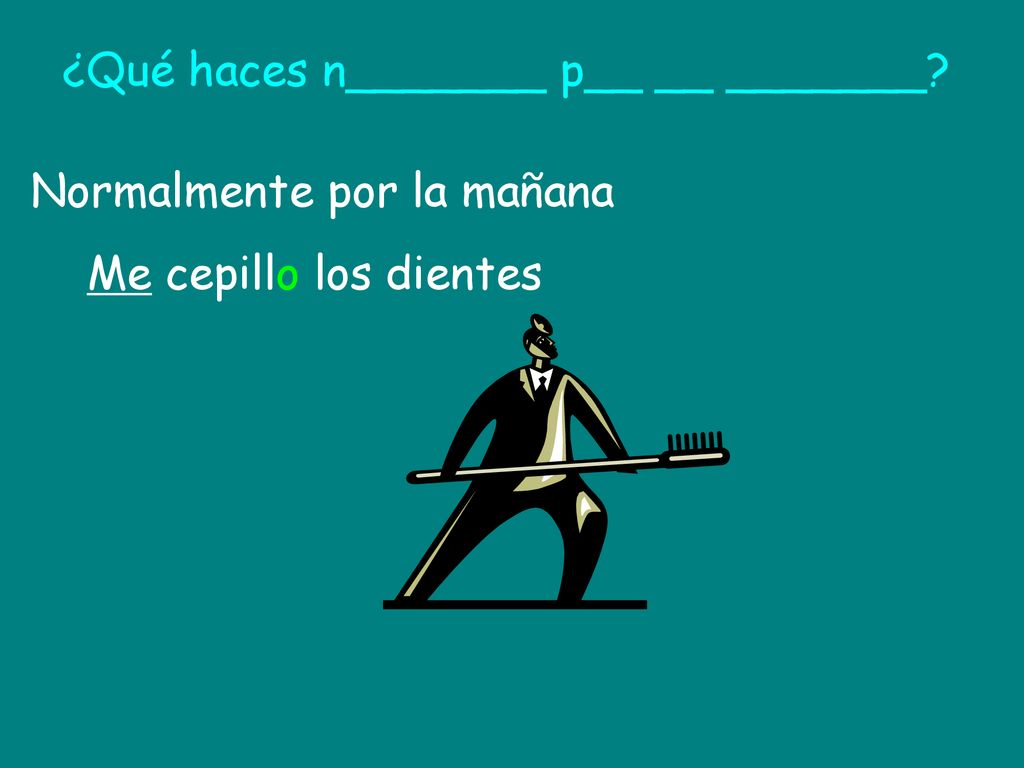 ¿Qué haces n_______ p__ __ _______