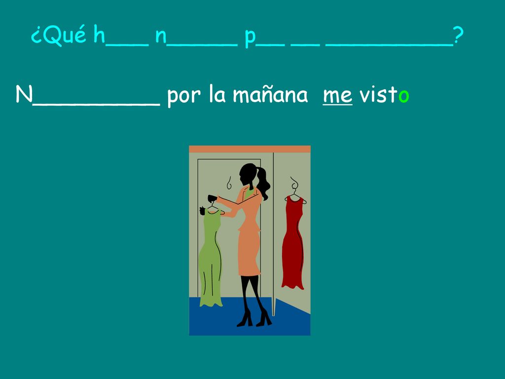 ¿Qué h___ n_____ p__ __ _________