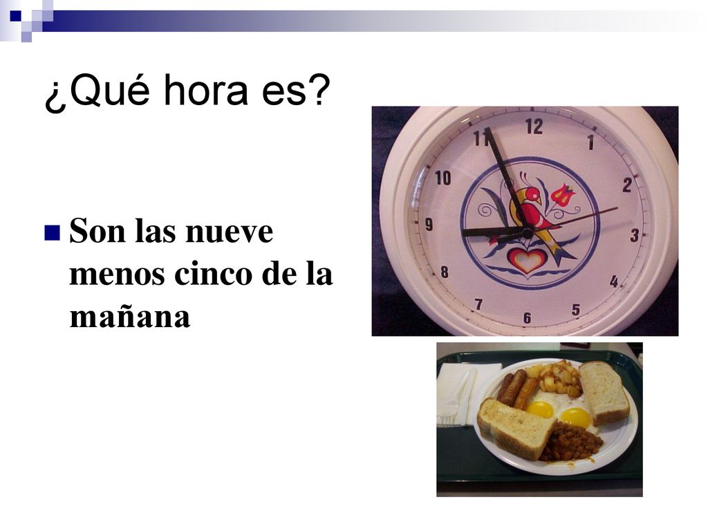 ¿Qué hora es Son las nueve menos cinco de la mañana