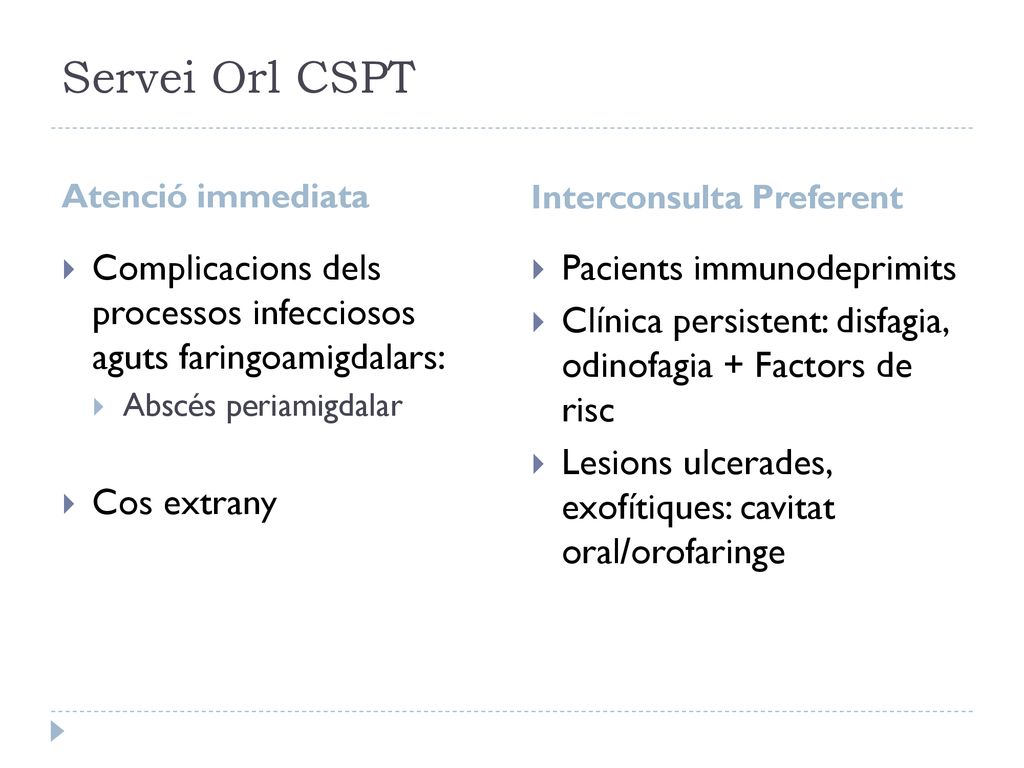 Servei Orl CSPT Atenció immediata. Interconsulta Preferent. Complicacions dels processos infecciosos aguts faringoamigdalars: