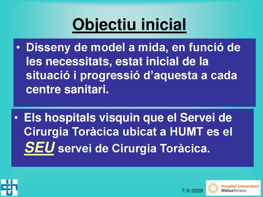 Objectiu inicial Disseny de model a mida, en funció de les necessitats, estat inicial de la situació i progressió d’aquesta a cada centre sanitari.