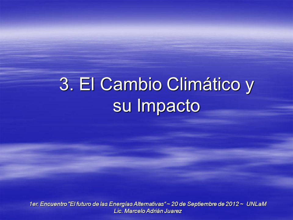 3. El Cambio Climático y su Impacto