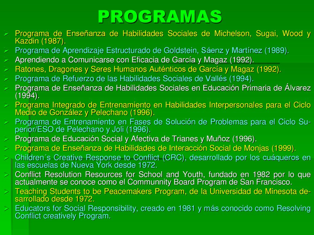 PROGRAMAS Programa de Enseñanza de Habilidades Sociales de Michelson, Sugai, Wood y Kazdin (1987).