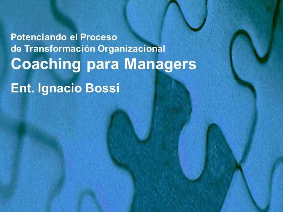 Potenciando el Proceso de Transformación Organizacional Coaching para Managers