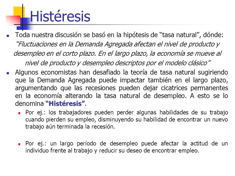 Histéresis Toda nuestra discusión se basó en la hipótesis de tasa natural , dónde:
