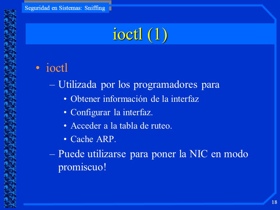 ioctl (1) ioctl Utilizada por los programadores para