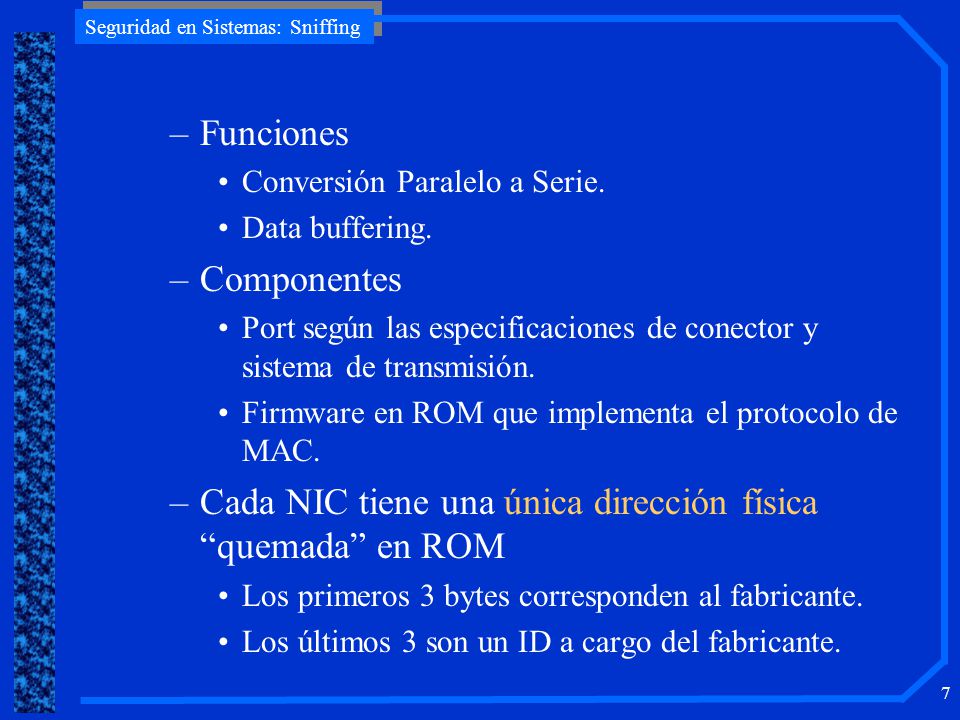 Cada NIC tiene una única dirección física quemada en ROM