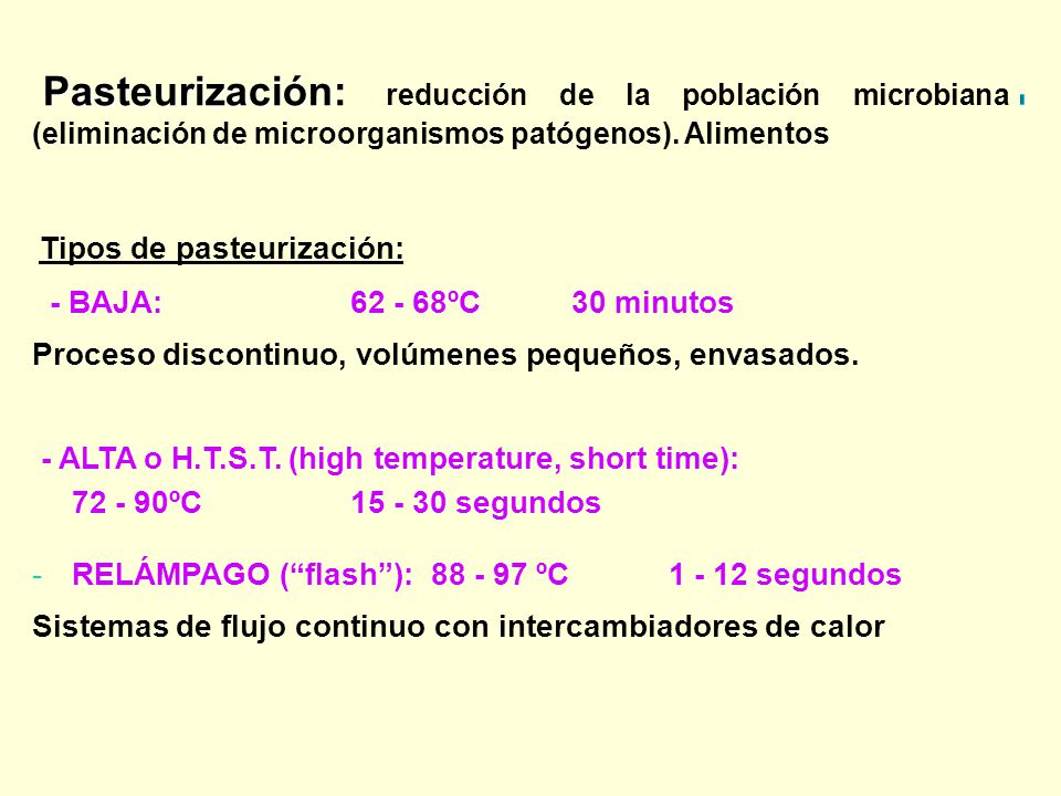 Pasteurización: reducción de la población microbiana (eliminación de microorganismos patógenos). Alimentos