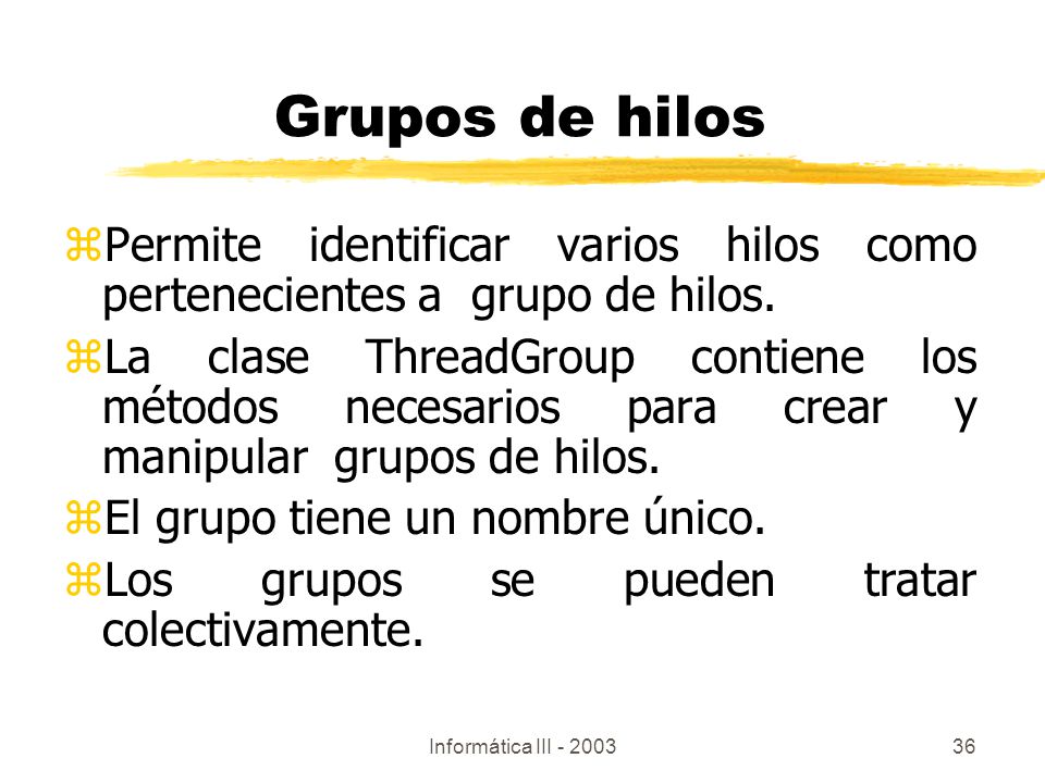 Grupos de hilos Permite identificar varios hilos como pertenecientes a grupo de hilos.