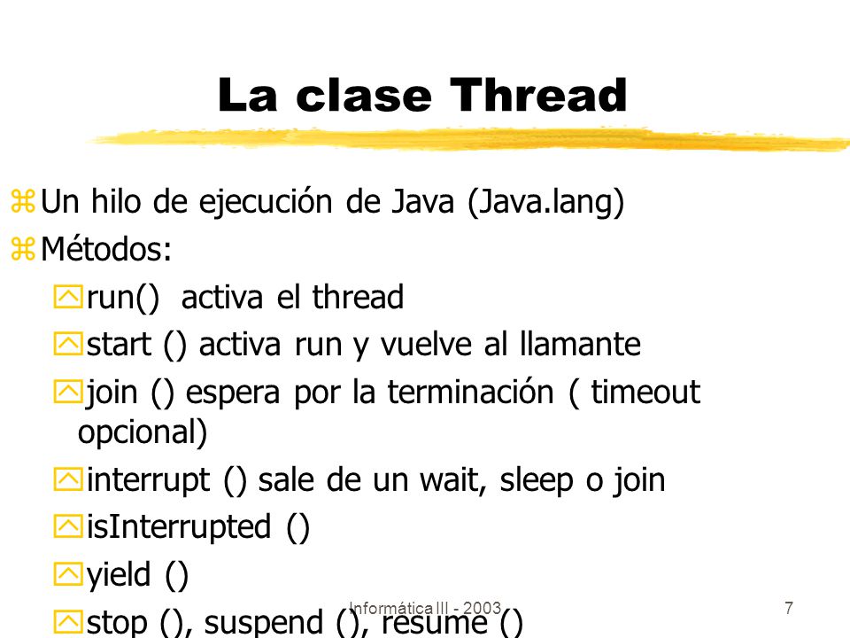 La clase Thread Un hilo de ejecución de Java (Java.lang) Métodos: