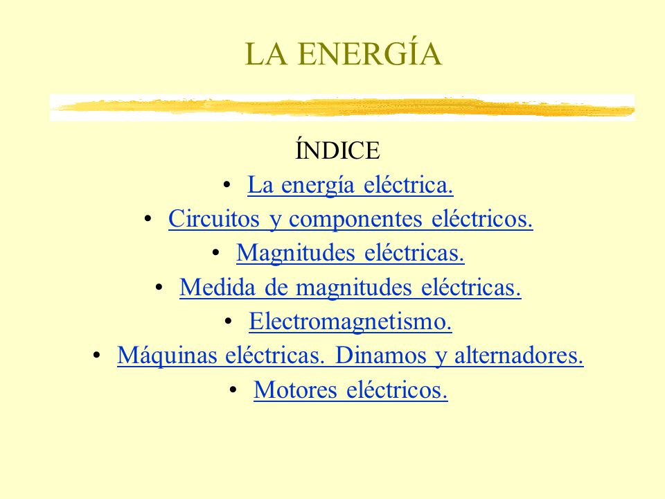 LA ENERGÍA ÍNDICE La energía eléctrica.